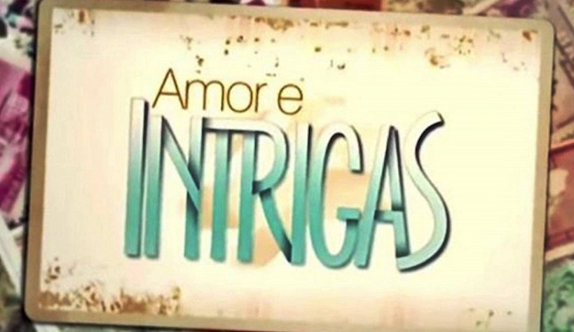 Resumos da Novela Amor e Intrigas